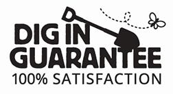 Dig In Guarantee - 100% Satisfaction